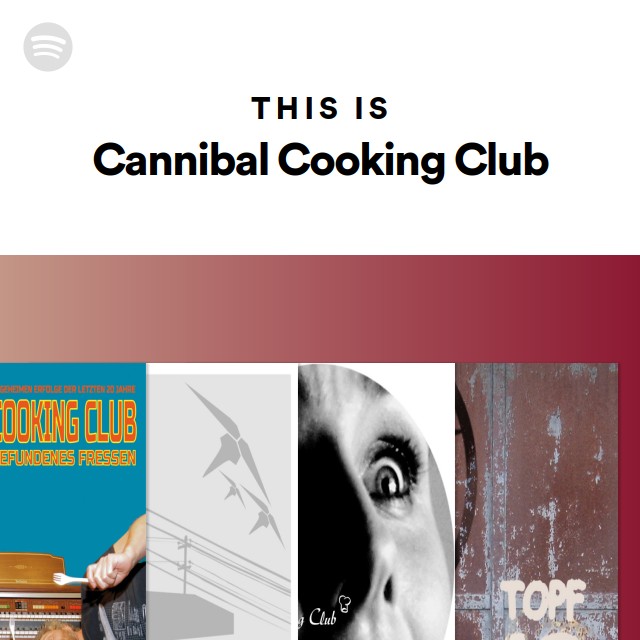 This Is Cannibal Cooking Club Playlist By Spotify Spotify