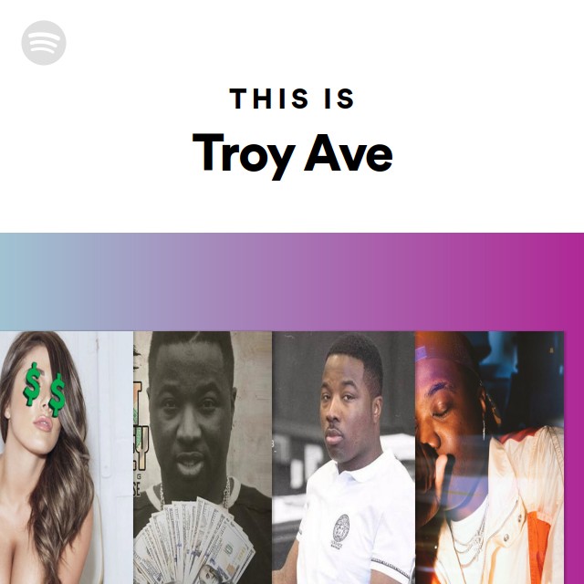 This Is Troy Ave Playlist By Spotify Spotify