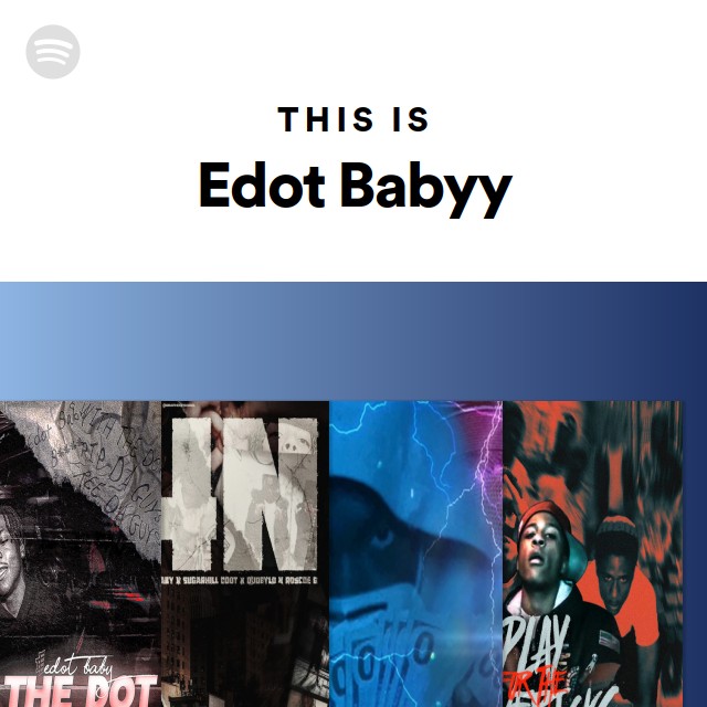 This Is Edot Babyy Playlist By Spotify Spotify