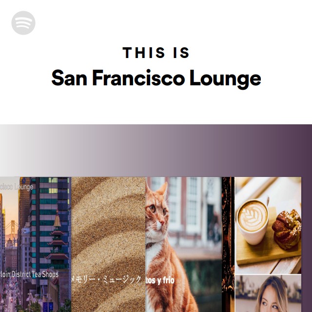 This Is San Francisco Lounge Playlist By Spotify Spotify