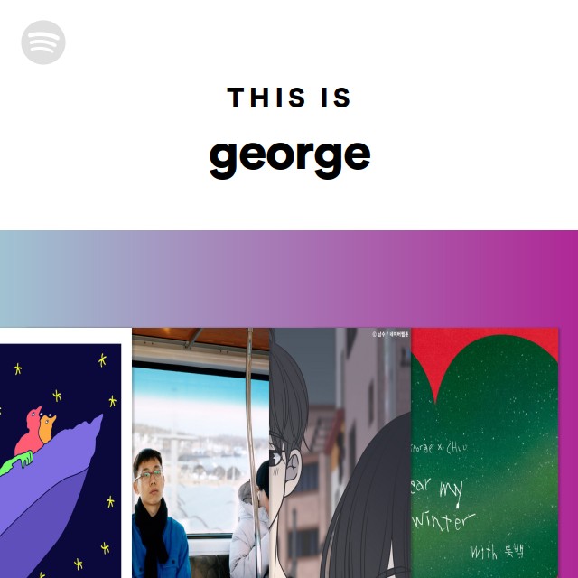 This Is George Playlist By Spotify Spotify