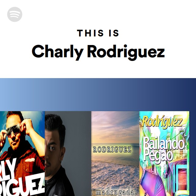 This Is Charly Rodriguez Playlist By Spotify Spotify