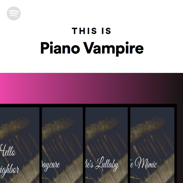 This Is Piano Vampire Playlist By Spotify Spotify