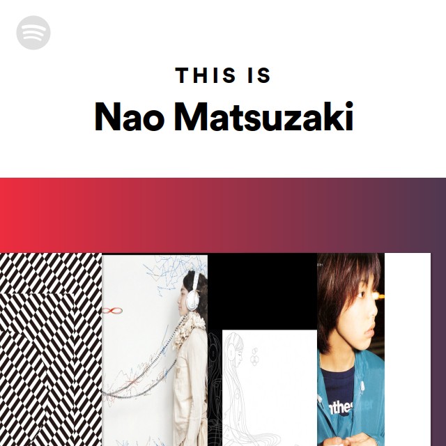 This Is Nao Matsuzaki Playlist By Spotify Spotify