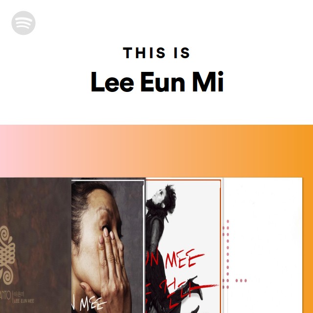 This Is Lee Eun Mi Playlist By Spotify Spotify