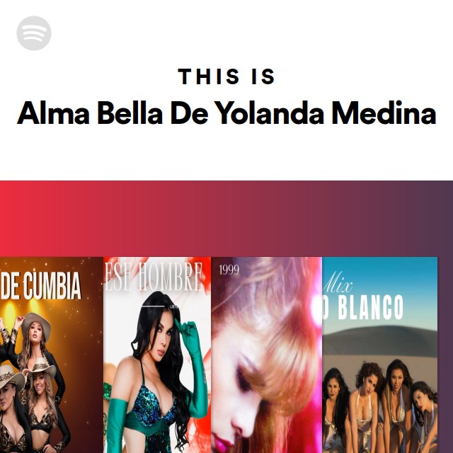 This Is Alma Bella De Yolanda Medina Playlist By Spotify Spotify