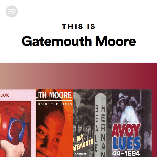 This Is Gatemouth Moore Playlist By Spotify Spotify