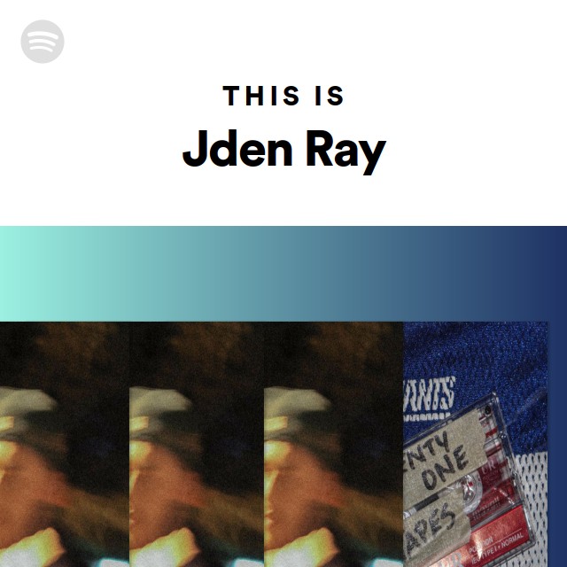 This Is Jden Ray Playlist By Spotify Spotify