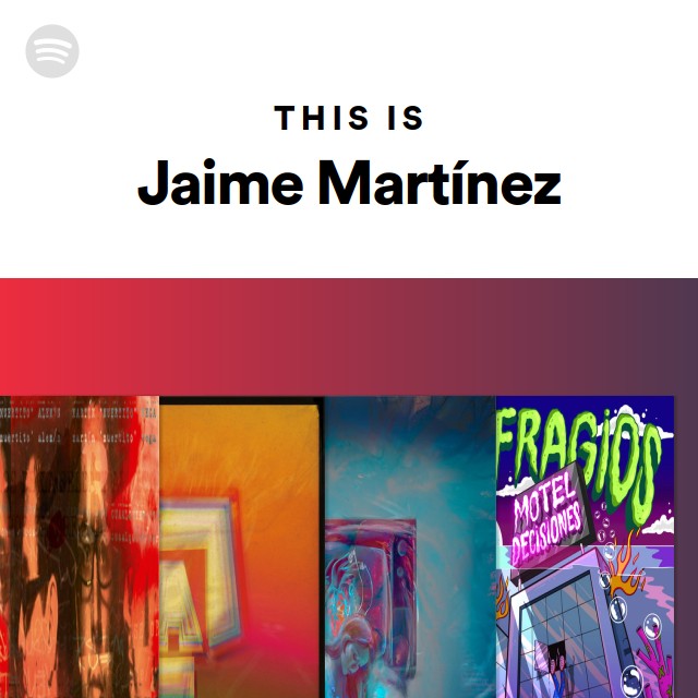 This Is Jaime Mart Nez Playlist By Spotify Spotify