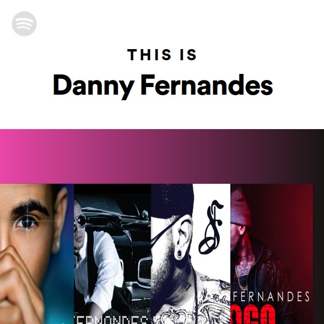 This Is Danny Fernandes Playlist By Spotify Spotify