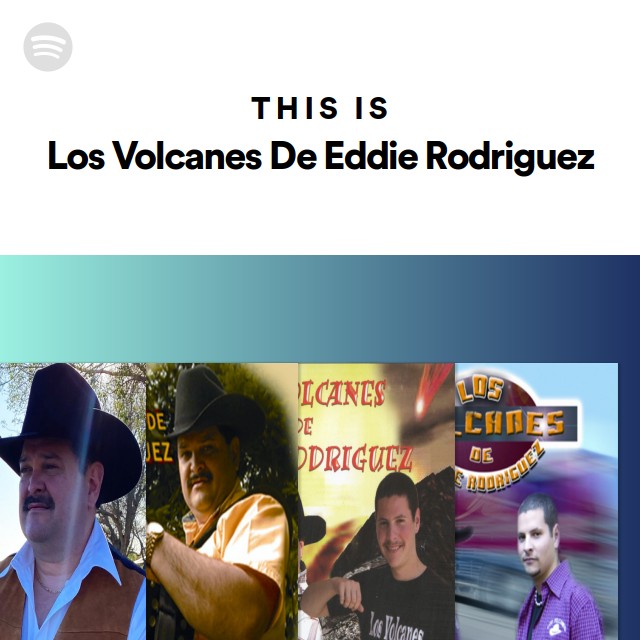 This Is Los Volcanes De Eddie Rodriguez - playlist by Spotify | Spotify