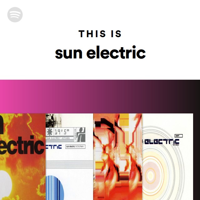 This Is sun electric Spotify Playlist