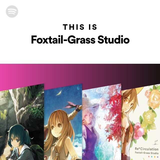 Foxtail-Grass Studio | Spotify
