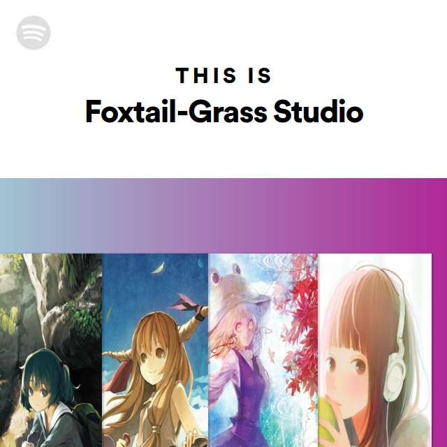 Foxtail-Grass Studio | Spotify