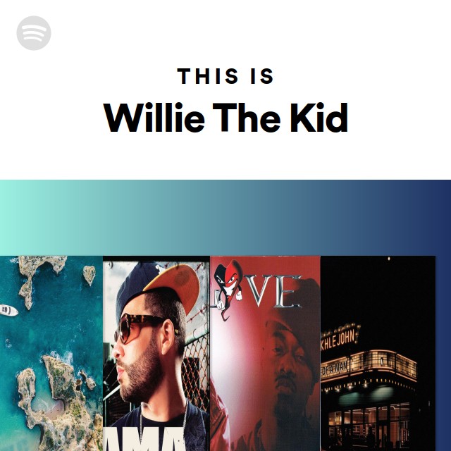 This Is Willie The Kid - playlist by Spotify | Spotify