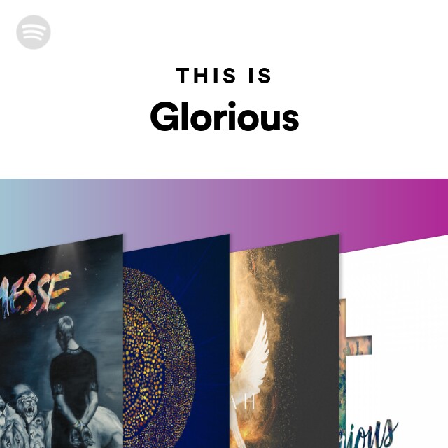 This Is Glorious Spotify Playlist Electro pop louange0 jam sessions. this is glorious spotify playlist