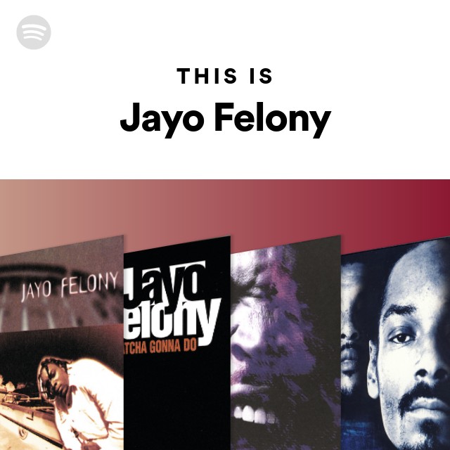 Jayo Felony | Spotify