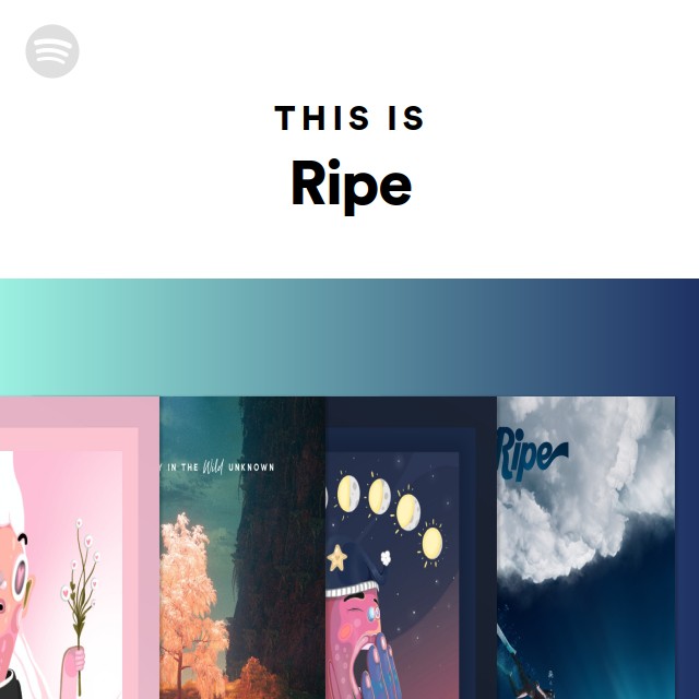 This Is Ripe - playlist by Spotify | Spotify