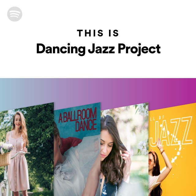 This Is Dancing Jazz Project by spotify Spotify Playlist
