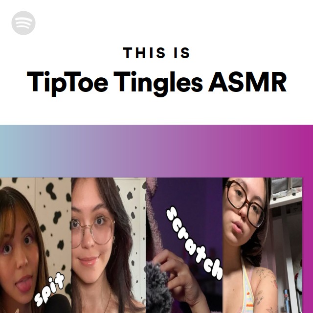 This Is TipToe Tingles ASMR - playlist by Spotify Spotify