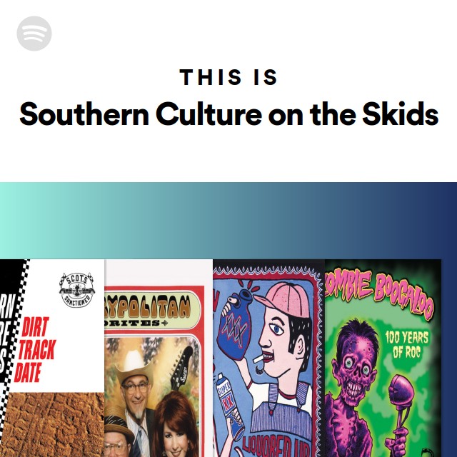 This Is Southern Culture on the Skids playlist by Spotify Spotify