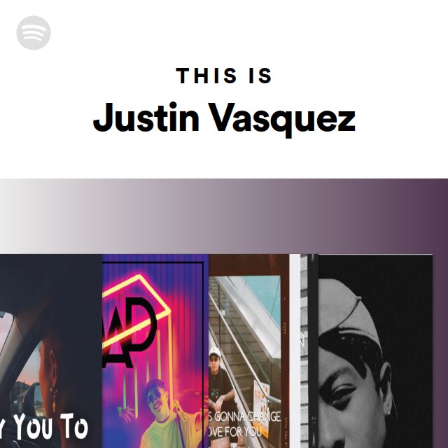 This Is Justin Vasquez - playlist by Spotify | Spotify