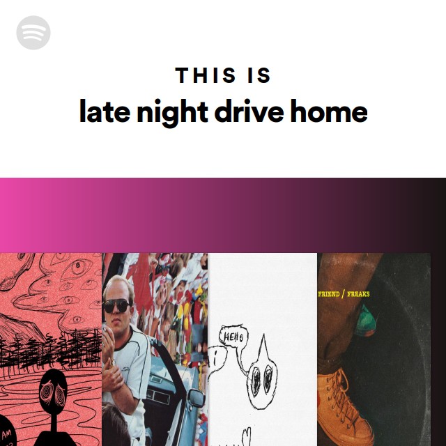 This Is Late Night Drive Home - Playlist By Spotify | Spotify