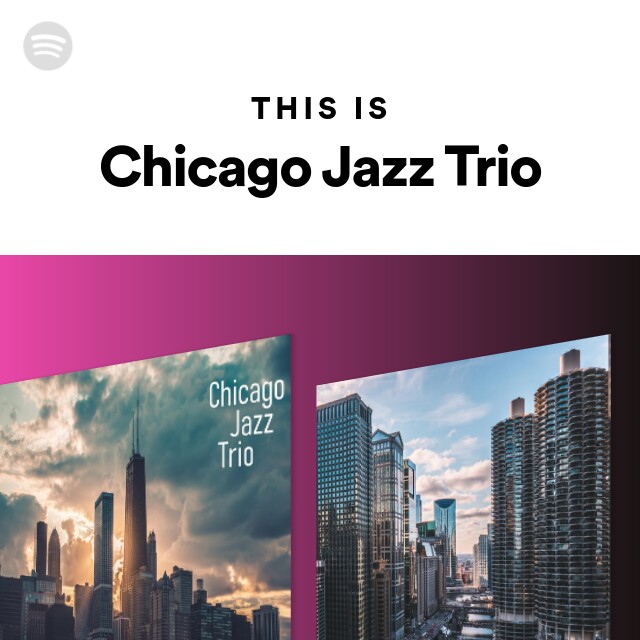 This Is Chicago Jazz Trio playlist by Spotify Spotify