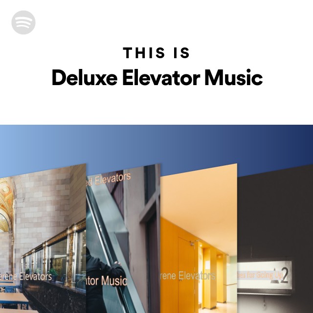 Deluxe Elevator Music Songs, Albums and Playlists Spotify