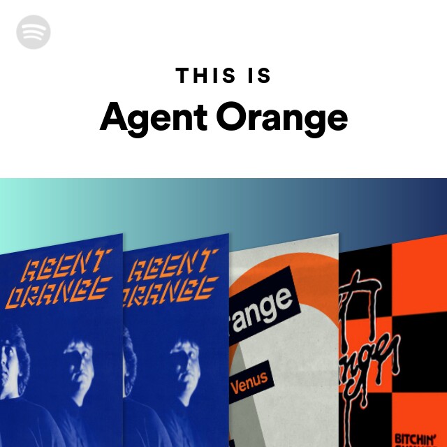 Agent Orange Songs Albums And Playlists Spotify