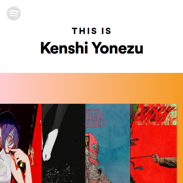 This Is Kenshi Yonezu Spotify Playlist
