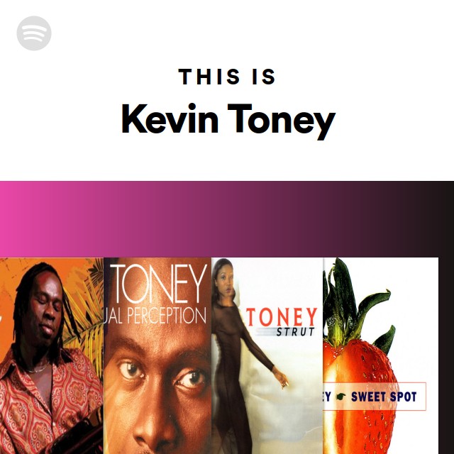 Kevin Toney Songs, Albums and Playlists | Spotify