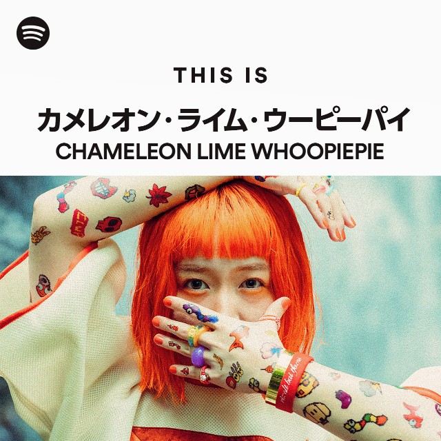 This Is CHAMELEON LIME WHOOPIEPIE - playlist by Spotify | Spotify