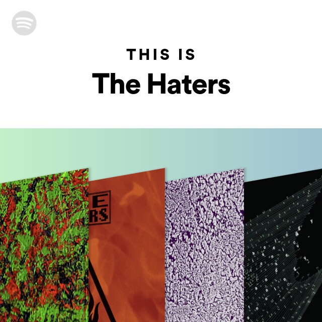 The Haters | Spotify