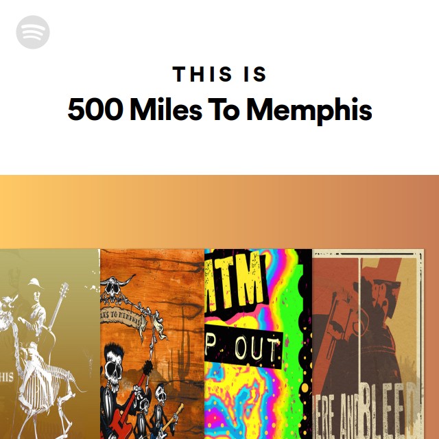 500 Miles To Memphis Spotify