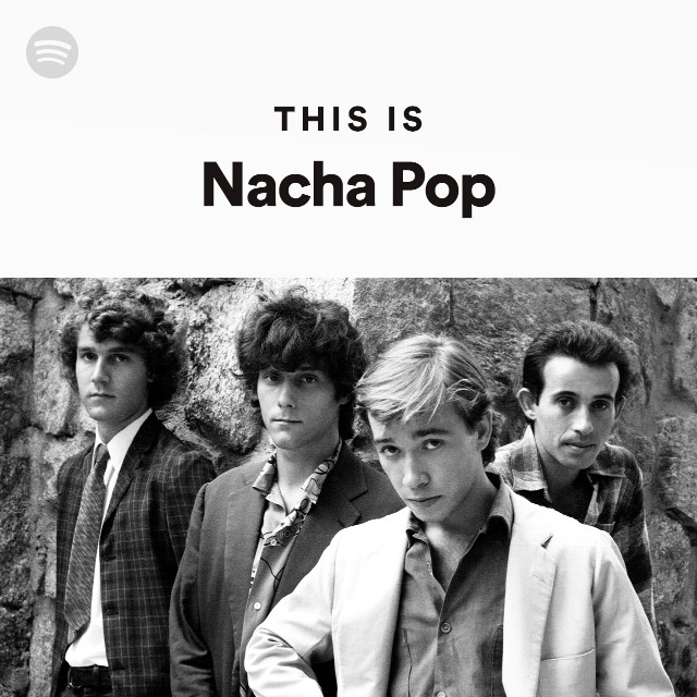 This Is Nacha Pop - playlist by | Spotify