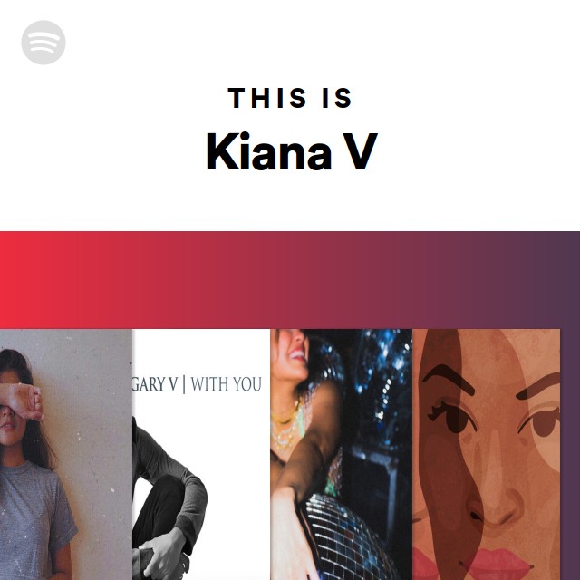This Is Kiana V playlist by Spotify Spotify
