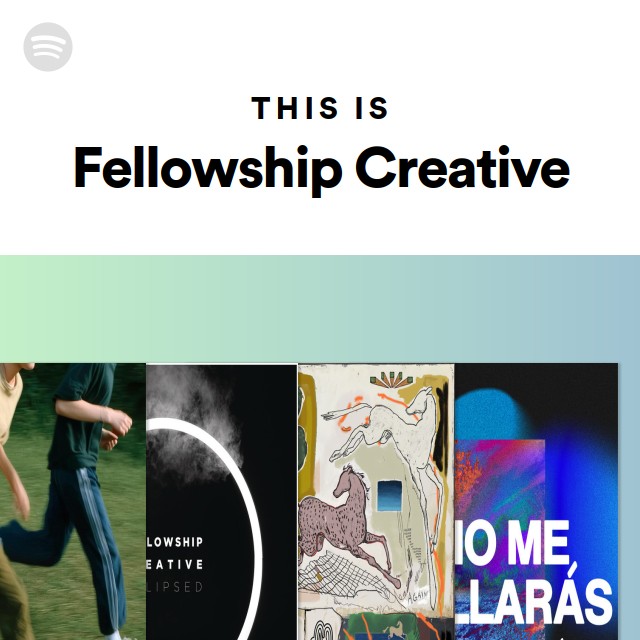 This Is Fellowship Creative playlist by Spotify Spotify