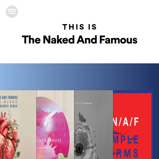 This Is The Naked And Famous Playlist By Spotify Spotify