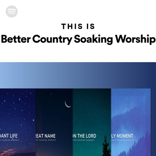 this-is-better-country-soaking-worship-playlist-by-spotify-spotify