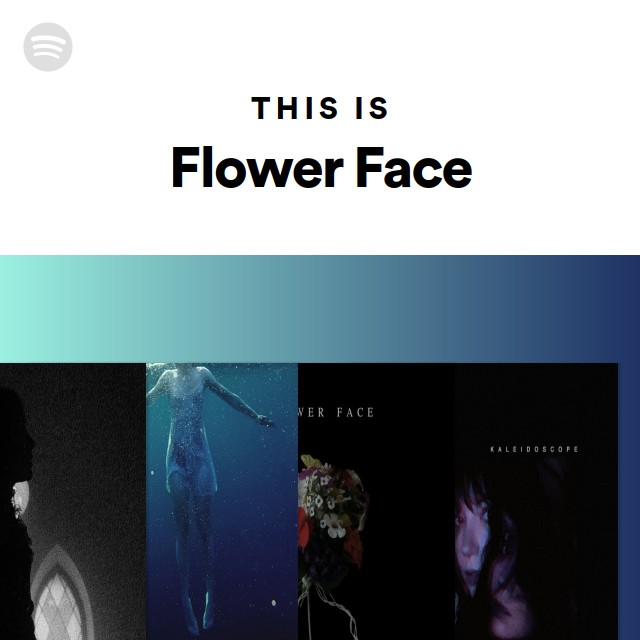 This Is Flower Face playlist by Spotify Spotify