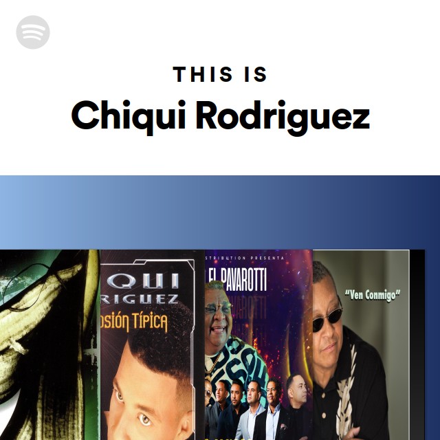 This Is Chiqui Rodriguez - playlist by Spotify | Spotify
