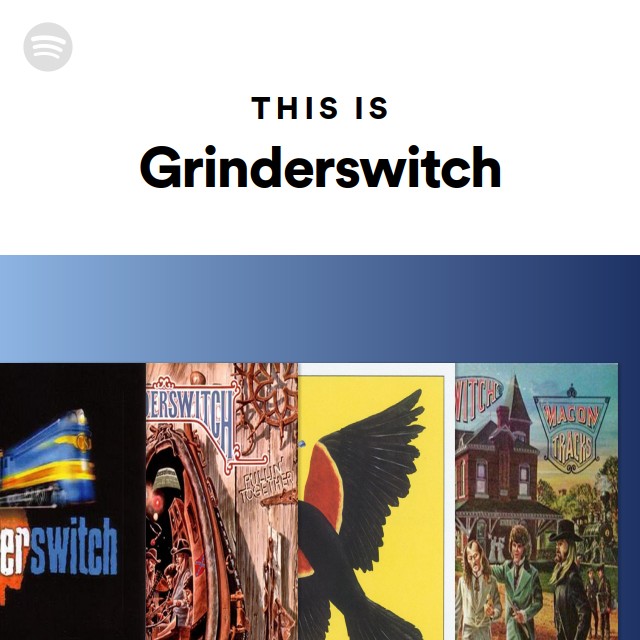 This Is Grinderswitch playlist by Spotify Spotify