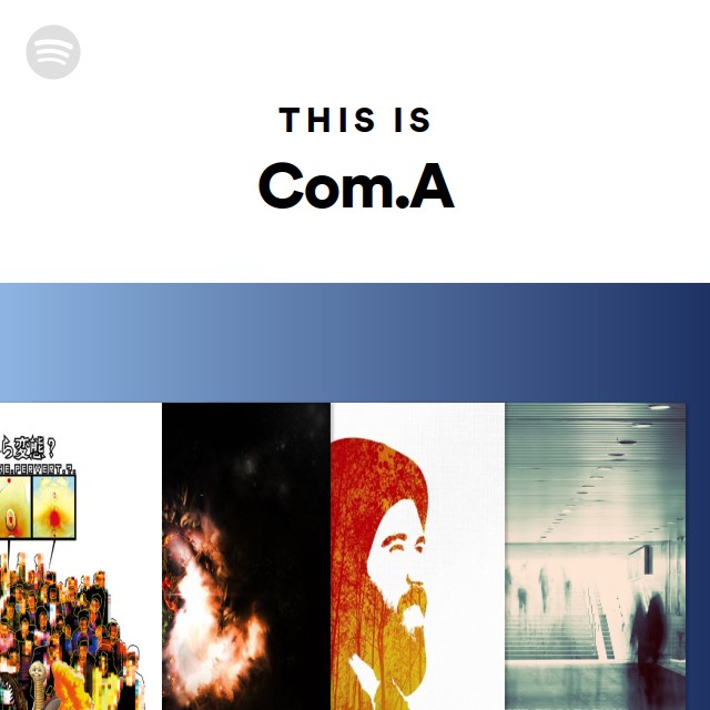 This Is Com.A - Playlist By Spotify | Spotify