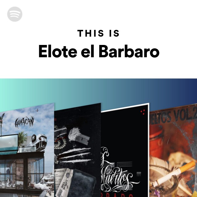 This Is Elote el Barbaro - playlist by Spotify | Spotify