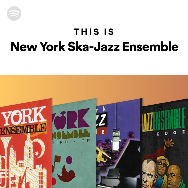 This Is New York Ska-Jazz Ensemble - playlist by Spotify | Spotify
