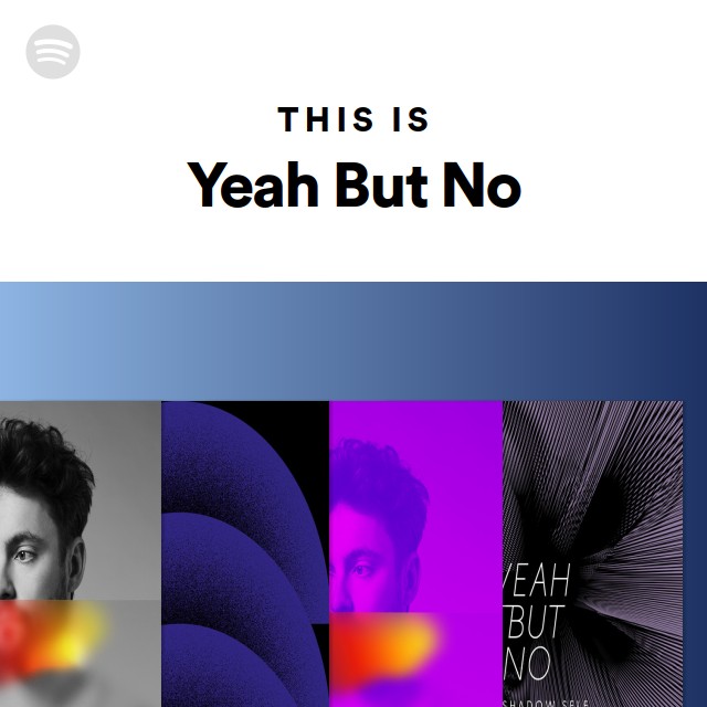 This Is Yeah But No Playlist By Spotify Spotify