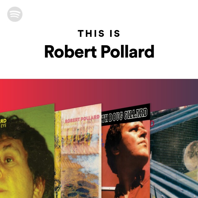 This Is Robert Pollard - playlist by Spotify | Spotify