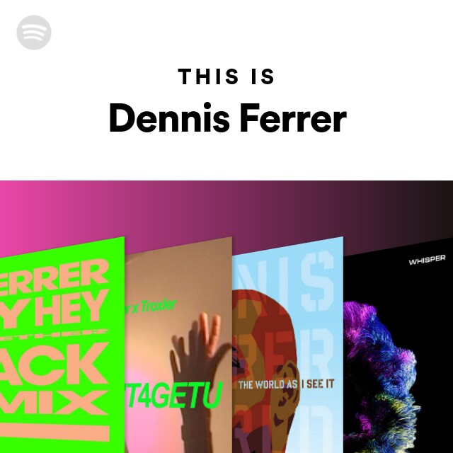 This Is Dennis Ferrer - playlist by Spotify | Spotify