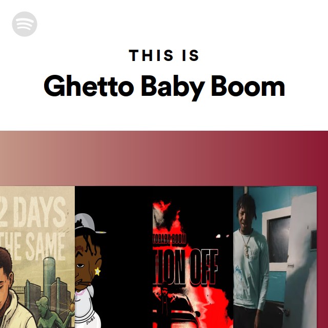 This Is Ghetto Baby Boom playlist by Spotify Spotify